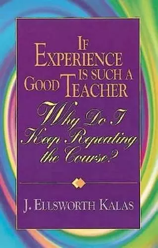 If Experience is Such a Good Teacher, Why Do I Keep Repeating the Course? cover