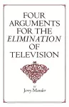 Four Arguments for the Elimination of Television cover