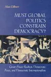 Must Global Politics Constrain Democracy? cover