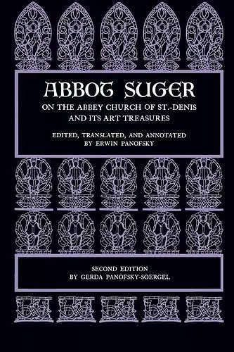 Abbot Suger on the Abbey Church of St. Denis and Its Art Treasures cover