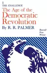 Age of the Democratic Revolution: A Political History of Europe and America, 1760-1800, Volume 1 cover