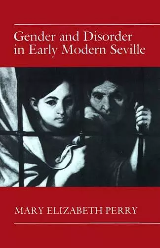 Gender and Disorder in Early Modern Seville cover