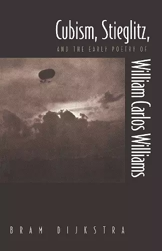 Cubism, Stieglitz, and the Early Poetry of William Carlos Williams cover