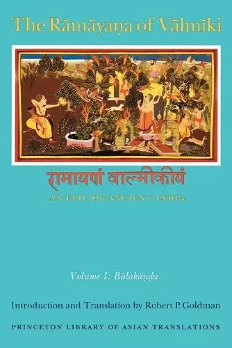 The Rāmāyaṇa of Vālmīki: An Epic of Ancient India, Volume I cover