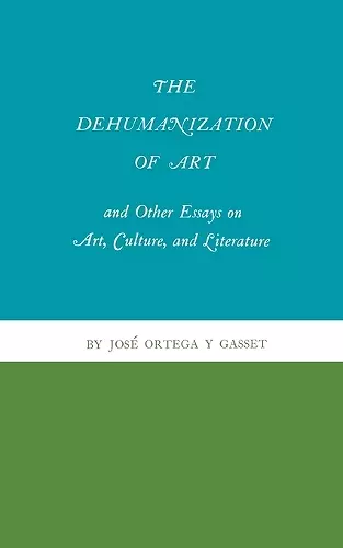 The Dehumanization of Art and Other Essays on Art, Culture, and Literature cover