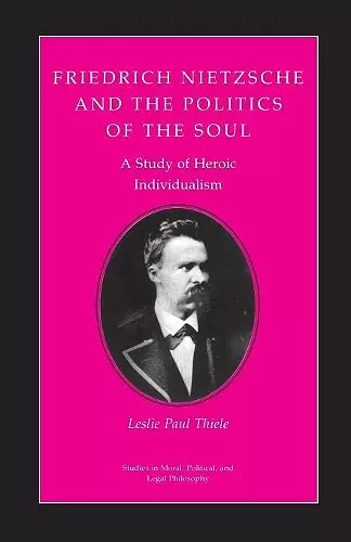 Friedrich Nietzsche and the Politics of the Soul cover