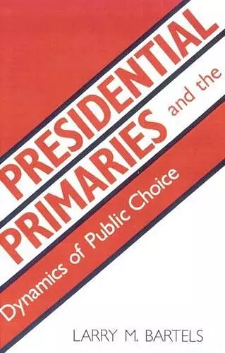 Presidential Primaries and the Dynamics of Public Choice cover