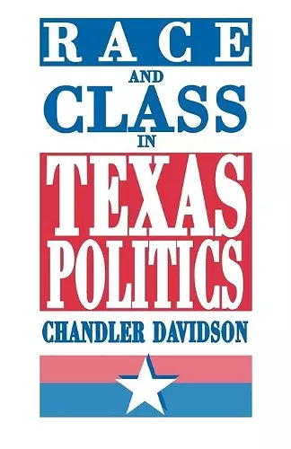 Race and Class in Texas Politics cover