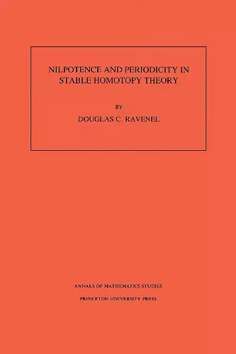 Nilpotence and Periodicity in Stable Homotopy Theory. (AM-128), Volume 128 cover