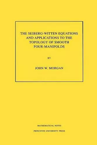 The Seiberg-Witten Equations and Applications to the Topology of Smooth Four-Manifolds cover