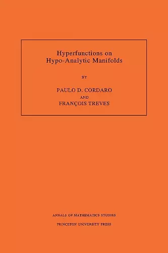 Hyperfunctions on Hypo-Analytic Manifolds (AM-136), Volume 136 cover