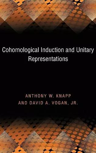Cohomological Induction and Unitary Representations (PMS-45), Volume 45 cover