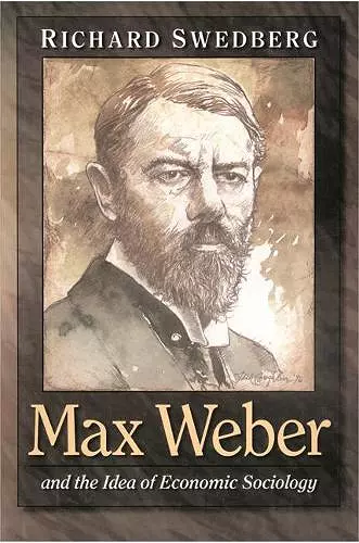 Max Weber and the Idea of Economic Sociology cover