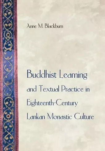 Buddhist Learning and Textual Practice in Eighteenth-Century Lankan Monastic Culture cover