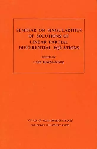 Seminar on Singularities of Solutions of Linear Partial Differential Equations. (AM-91), Volume 91 cover