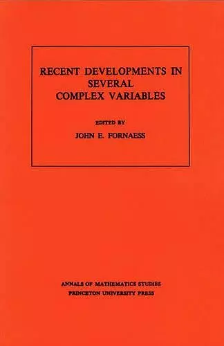 Recent Developments in Several Complex Variables. (AM-100), Volume 100 cover