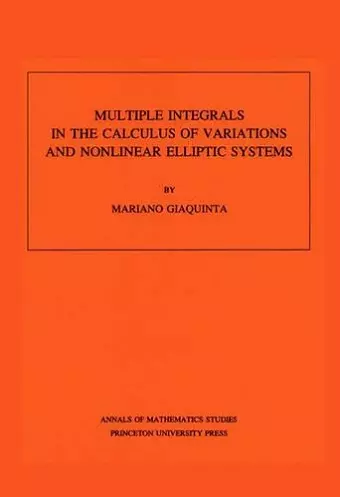 Multiple Integrals in the Calculus of Variations and Nonlinear Elliptic Systems. (AM-105), Volume 105 cover