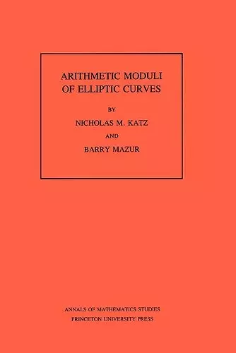 Arithmetic Moduli of Elliptic Curves. (AM-108), Volume 108 cover