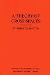 A Theory of Cross-Spaces cover