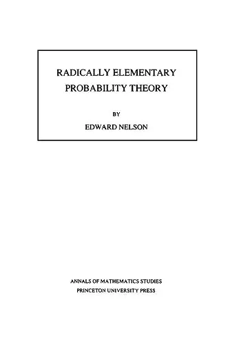 Radically Elementary Probability Theory. (AM-117), Volume 117 cover