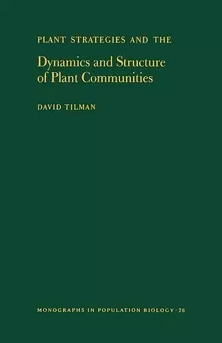 Plant Strategies and the Dynamics and Structure of Plant Communities cover