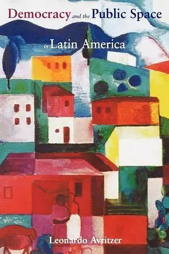 Democracy and the Public Space in Latin America cover