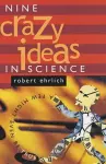 Nine Crazy Ideas in Science cover