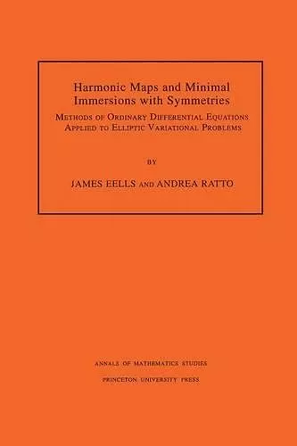 Harmonic Maps and Minimal Immersions with Symmetries (AM-130), Volume 130 cover