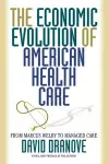 The Economic Evolution of American Health Care cover