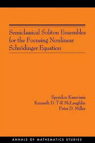 Semiclassical Soliton Ensembles for the Focusing Nonlinear Schrödinger Equation cover