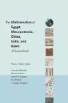 The Mathematics of Egypt, Mesopotamia, China, India, and Islam cover