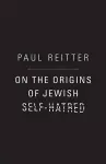 On the Origins of Jewish Self-Hatred cover