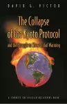 The Collapse of the Kyoto Protocol and the Struggle to Slow Global Warming cover