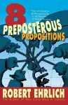 Eight Preposterous Propositions cover