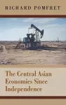 The Central Asian Economies Since Independence cover