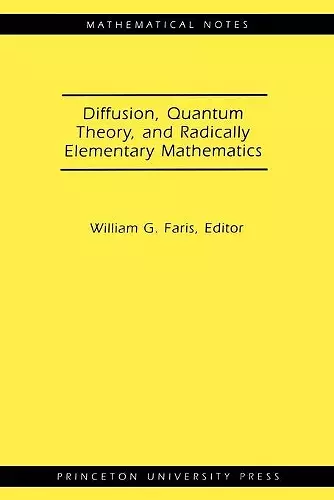 Diffusion, Quantum Theory, and Radically Elementary Mathematics cover