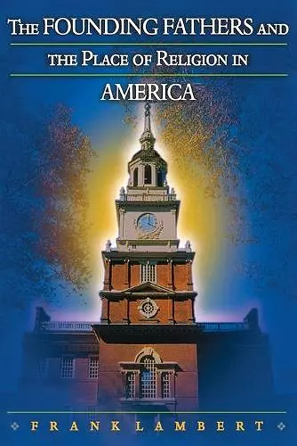 The Founding Fathers and the Place of Religion in America cover