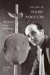 The Life of Isamu Noguchi cover