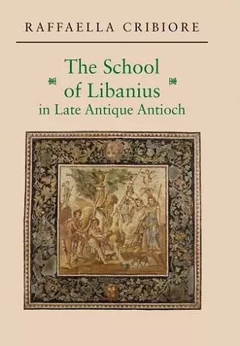 The School of Libanius in Late Antique Antioch cover