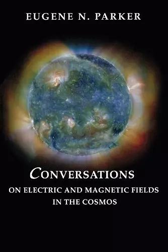 Conversations on Electric and Magnetic Fields in the Cosmos cover