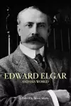 Edward Elgar and His World cover