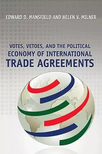 Votes, Vetoes, and the Political Economy of International Trade Agreements cover