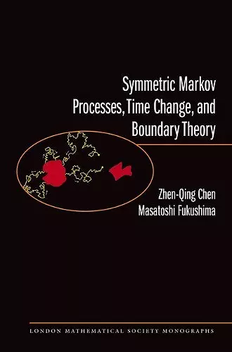 Symmetric Markov Processes, Time Change, and Boundary Theory (LMS-35) cover