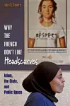 Why the French Don't Like Headscarves cover