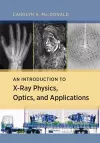 An Introduction to X-Ray Physics, Optics, and Applications cover