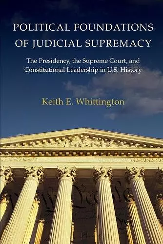 Political Foundations of Judicial Supremacy cover