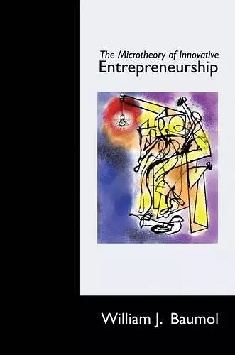 The Microtheory of Innovative Entrepreneurship cover