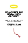 What Price the Moral High Ground? cover