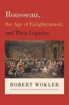 Rousseau, the Age of Enlightenment, and Their Legacies cover