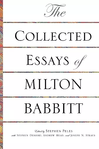 The Collected Essays of Milton Babbitt cover